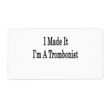 I Made It I'm A Trombonist Shipping Label