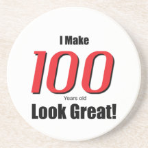 I Make 100 years old Look Great! Drink Coaster