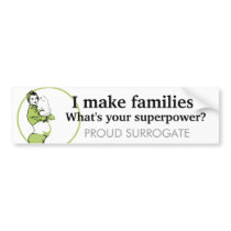 I make families. What's your superpower? Bumper Sticker