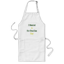 I Married A Hot Brazilian Guy Apron