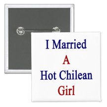 I Married A Hot Chilean Girl Pin