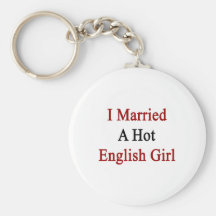 I Married A Hot English Girl Keychains