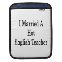 I Married A Hot English Teacher iPad Sleeve
