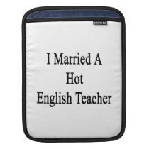 I Married A Hot English Teacher ipad sleeves