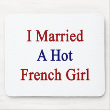 I Married A Hot French Girl Mousepad