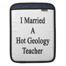 I Married A Hot Geology Teacher iPad Sleeve