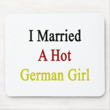 I Married A Hot German Girl Mousepads