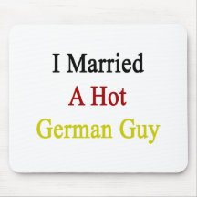 I Married A Hot German Guy Mouse Pad
