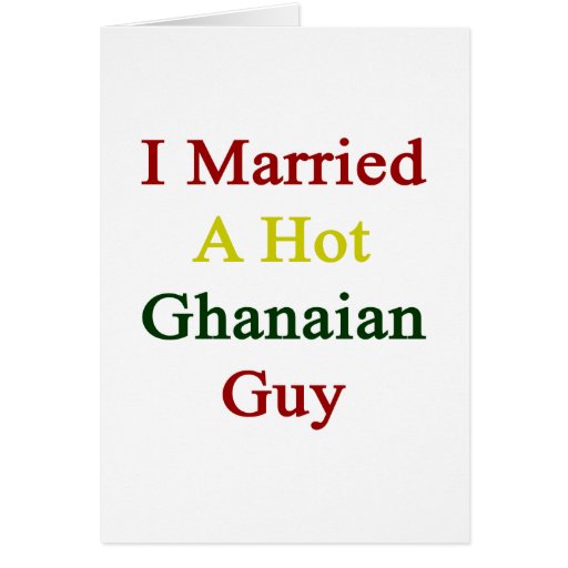 I Married A Hot Ghanaian Guy Cards