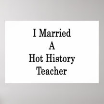 I Married A Hot History Teacher Posters
