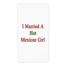 I Married A Hot Mexican Girl Labels