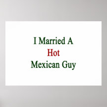 I Married A Hot Mexican Guy Posters