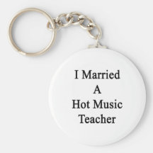 I Married A Hot Music Teacher Keychains
