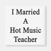 I Married A Hot Music Teacher Refrigerator Magnet