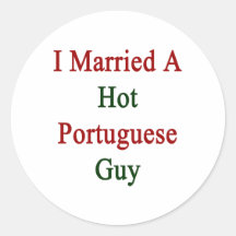 I Married A Hot Portuguese Guy Sticker