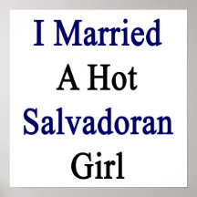 I Married A Hot Salvadoran Girl Posters