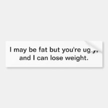 I may be fat - bumper sticker