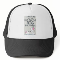 I may be little but I am the Big Brother Trucker Hat