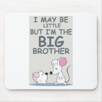 I may be little but I am the Big Brother Mousepads