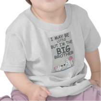 I may be little but I am the Big Brother T Shirt