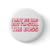 I may be old but I’m still the boss