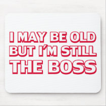 I may be old but I’m still the boss