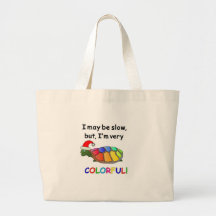 I May Be Slow, But, I'm Very Colourful! Tote Bag