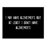 i may have alzheimer's but at least i don't have a post card