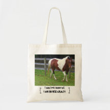 I may look sane but, I AM HORSE CRAZY!  bag