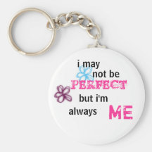 I may not be Perfect, but I'm always me Key Chains