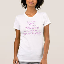 I may not look sick or disabled t shirts