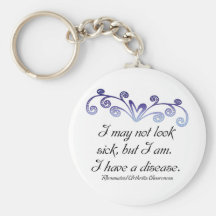 I may not look sick...Rheumatoid Arthritis Aware Key Chain
