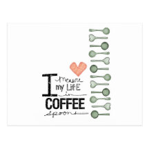 I measure my life in coffee spoons post cards