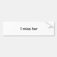 I miss her bumper sticker