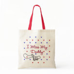 I Miss My Daddy Tote Bags