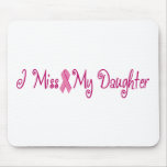 I Miss My Daughter Mouse Pad