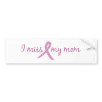 I miss my mom 2 bumper stickers