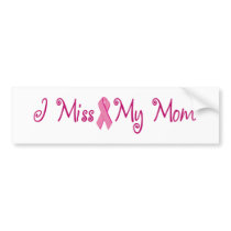 I Miss My Mom Bumper Stickers