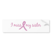I miss my sister 2 bumper sticker
