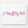 I Miss My Wife Mouse Mat