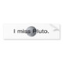 I miss pluto bumper stickers