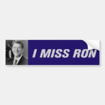 I Miss Ron Bumpersticker Bumper Stickers