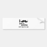 i moustache you a question bumper sticker