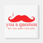 I Moustache You A Question Fridge Magnet