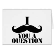 I Moustache You A Question Greeting Card