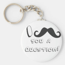 I moustache you a question! key chains