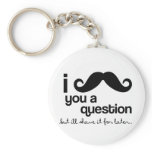 i moustache you a question keychain
