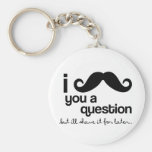 i moustache you a question keychain