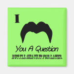 I Moustache You A Question Magnets