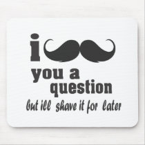 i moustache you a question mousepads